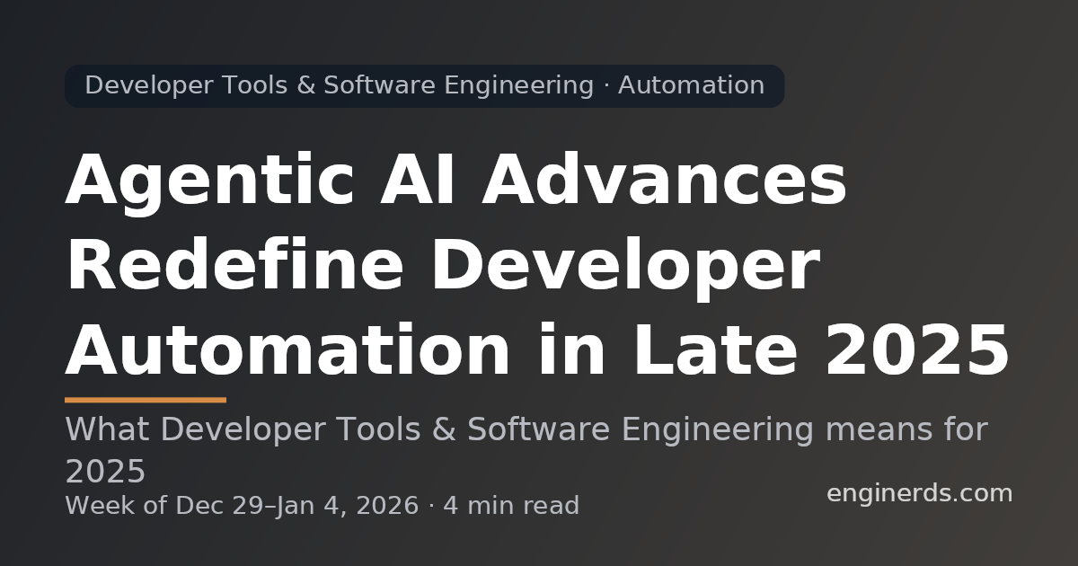 Agentic AI Advances Redefine Developer Automation in Late 2025