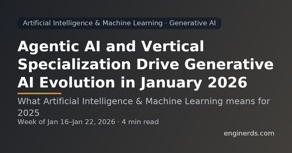 Agentic AI and Vertical Specialization Drive Generative AI Evolution in January 2026