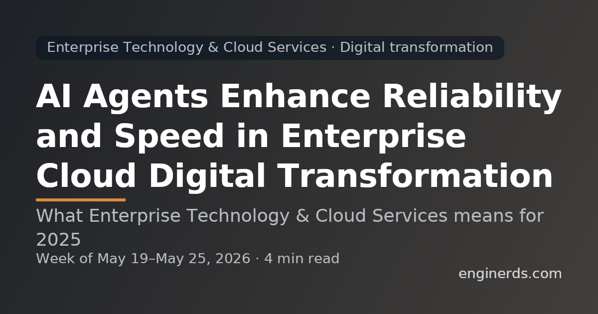 AI Agents Enhance Reliability and Speed in Enterprise Cloud Digital Transformation