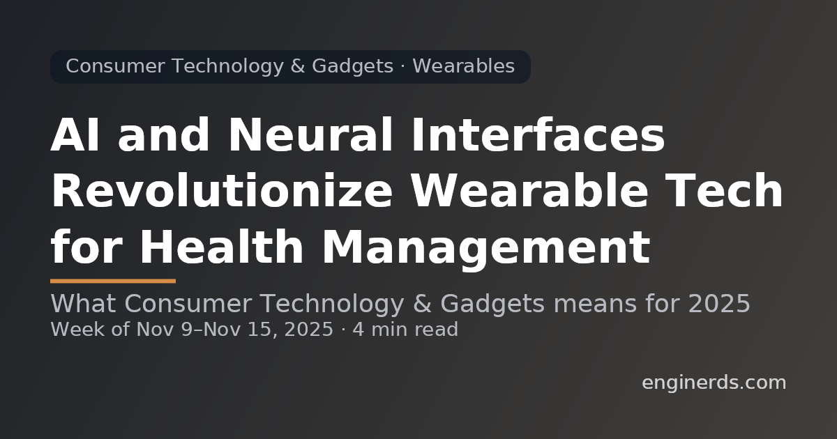 AI and Neural Interfaces Revolutionize Wearable Tech for Health Management