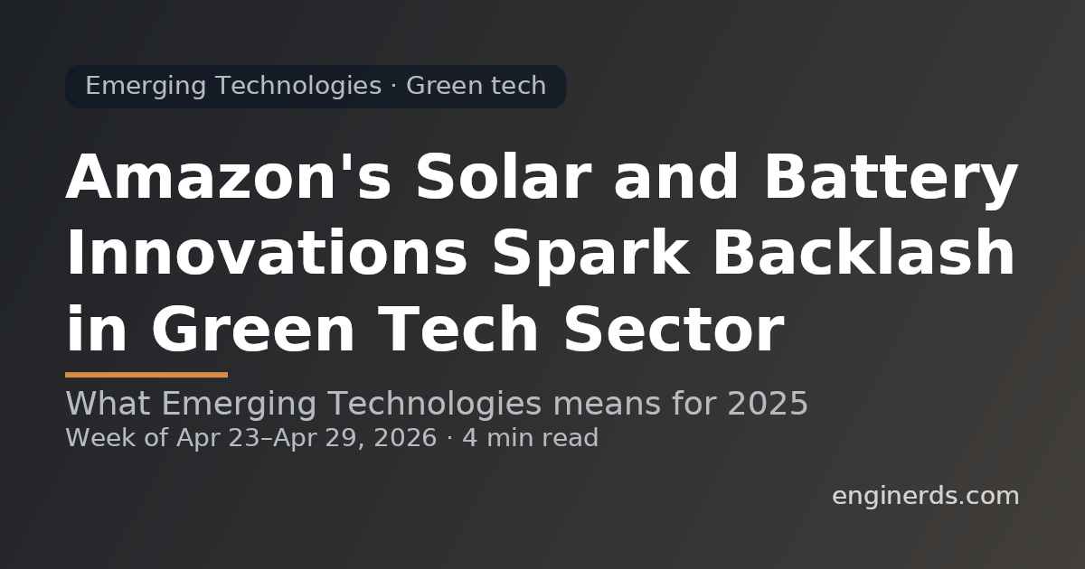 Amazon's Solar and Battery Innovations Spark Backlash in Green Tech Sector