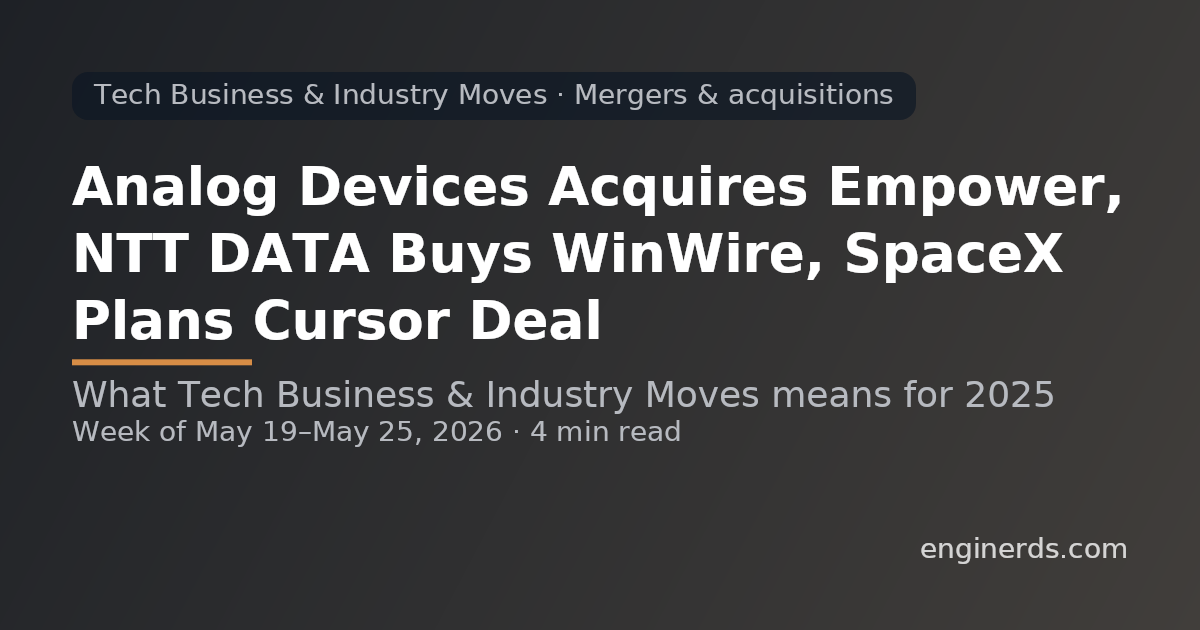 Analog Devices Acquires Empower, NTT DATA Buys WinWire, SpaceX Plans Cursor Deal