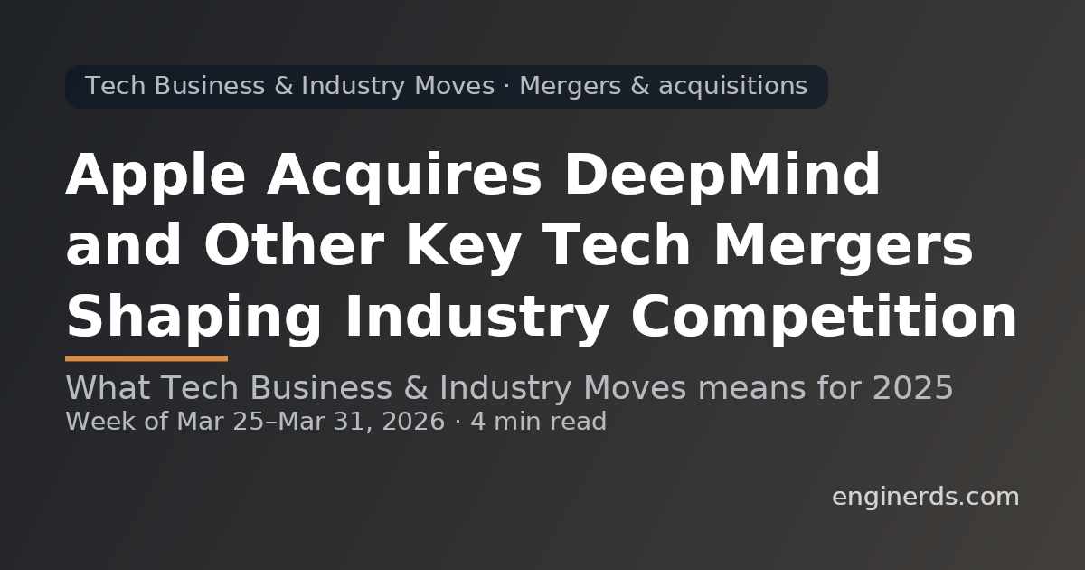 Apple Acquires DeepMind and Other Key Tech Mergers Shaping Industry Competition