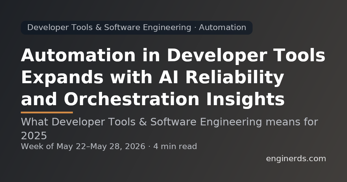 Automation in Developer Tools Expands with AI Reliability and Orchestration Insights
