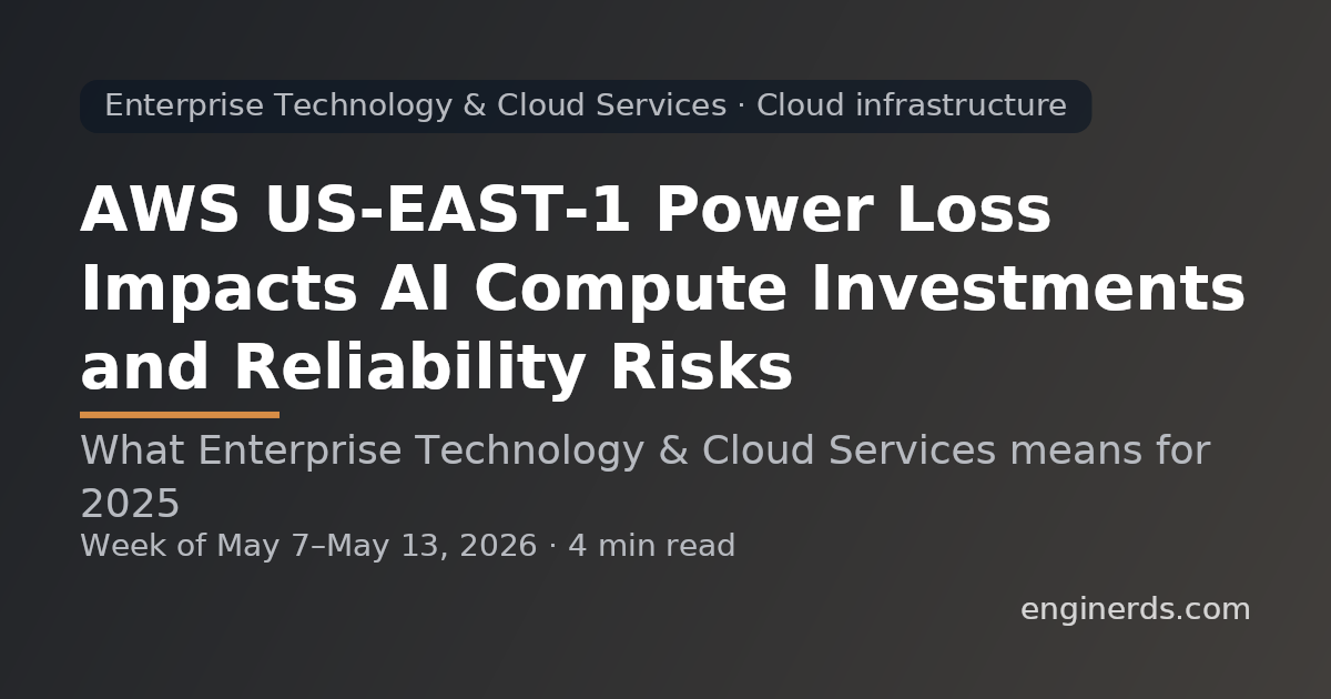AWS US-EAST-1 Power Loss Impacts AI Compute Investments and Reliability Risks