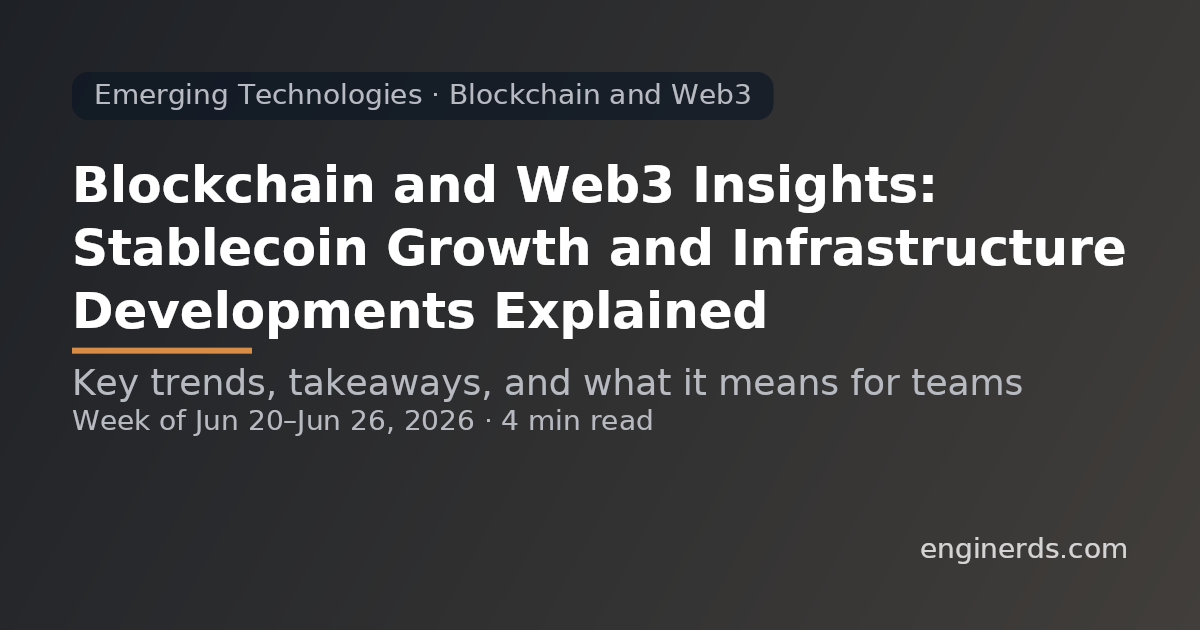 Blockchain and Web3 Insights: Stablecoin Growth and Infrastructure Developments Explained