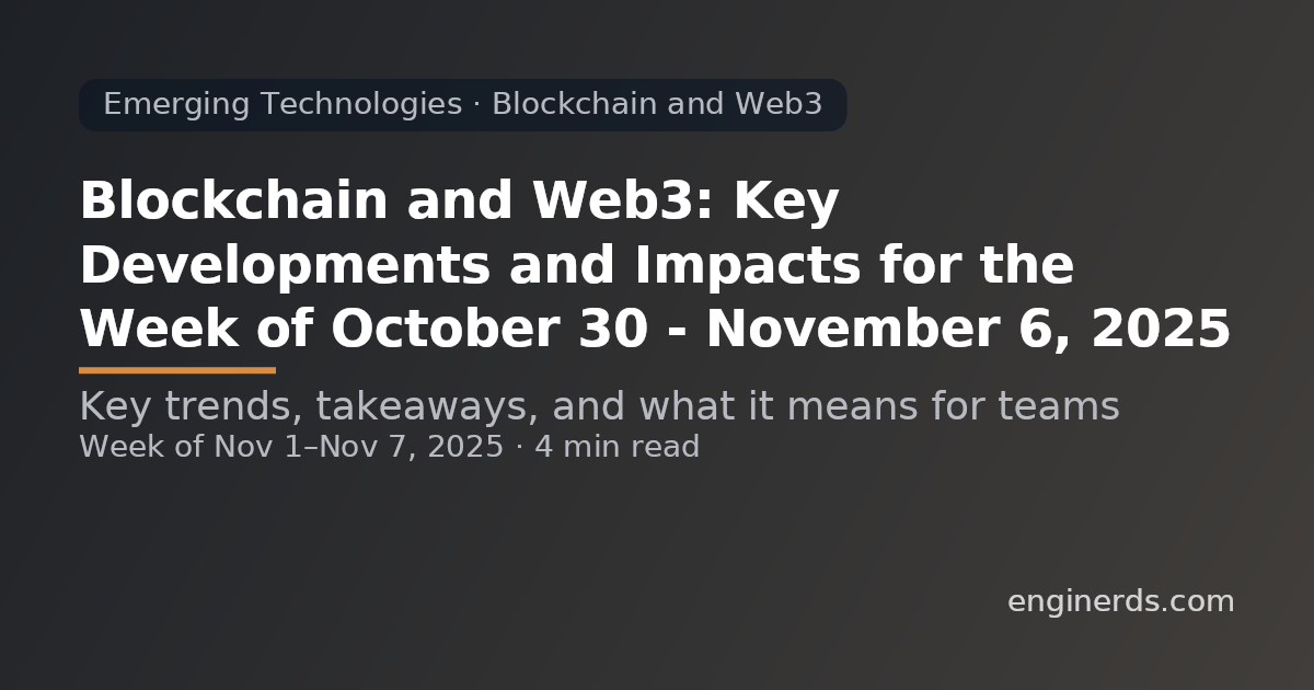 Blockchain and Web3: Key Developments and Impacts for the Week of October 30 – November 6, 2025
