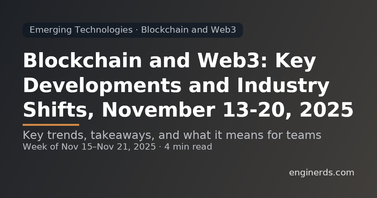 Blockchain and Web3: Key Developments and Industry Shifts, November 13–20, 2025