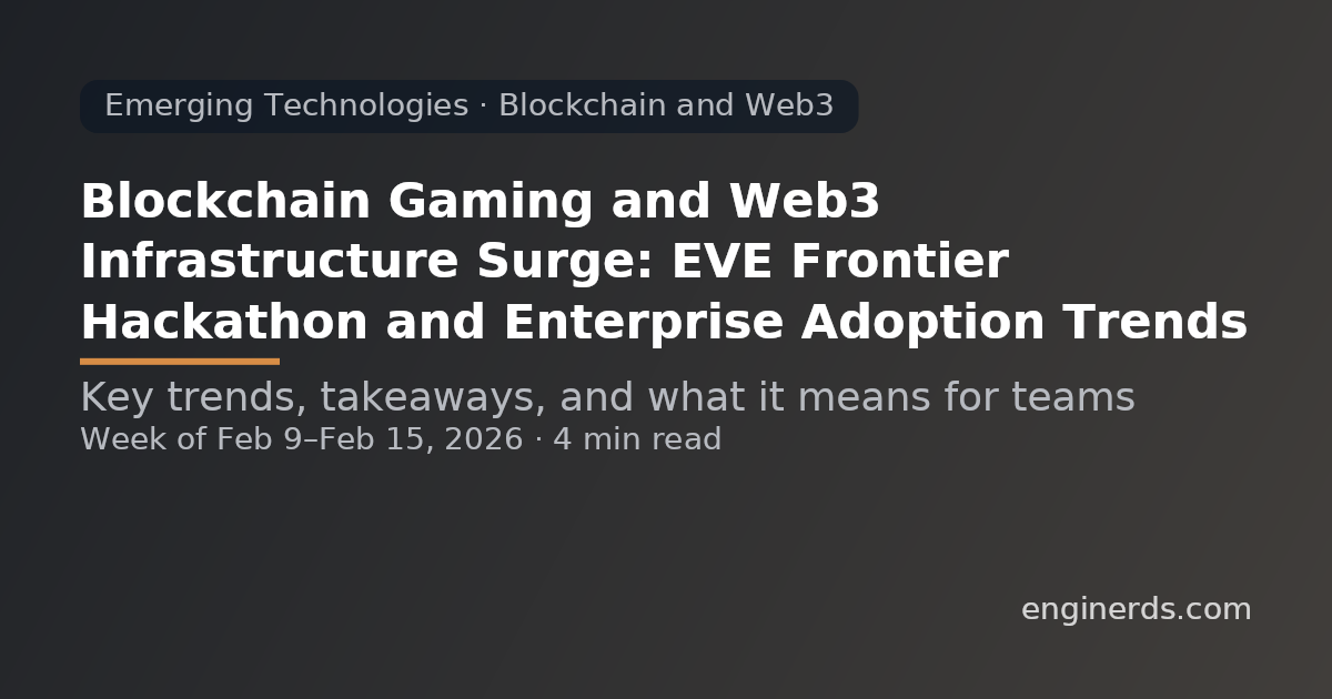 Blockchain Gaming and Web3 Infrastructure Surge: EVE Frontier Hackathon and Enterprise Adoption Trends