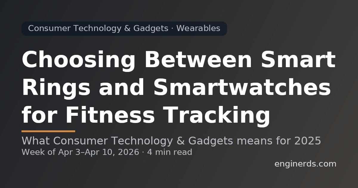 Choosing Between Smart Rings and Smartwatches for Fitness Tracking