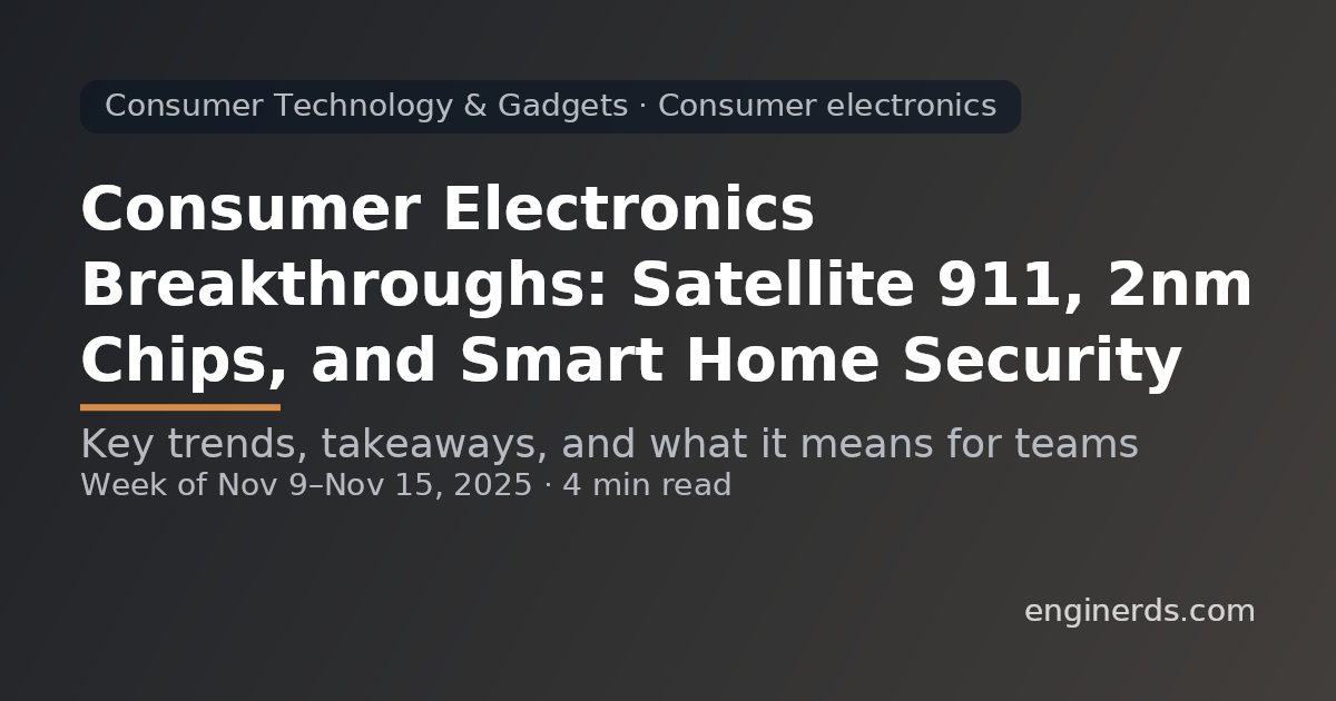 Consumer Electronics Breakthroughs: Satellite 911, 2nm Chips, and Smart Home Security