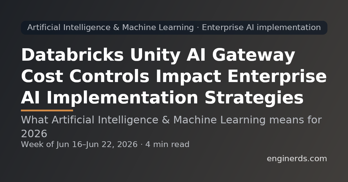 Databricks Unity AI Gateway Cost Controls Impact Enterprise AI Implementation Strategies