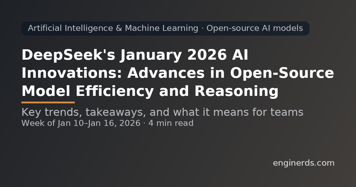 DeepSeek's January 2026 AI Innovations: Advances in Open-Source Model Efficiency and Reasoning