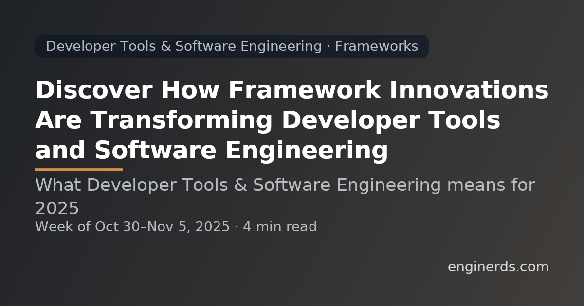 Discover How Framework Innovations Are Transforming Developer Tools and Software Engineering