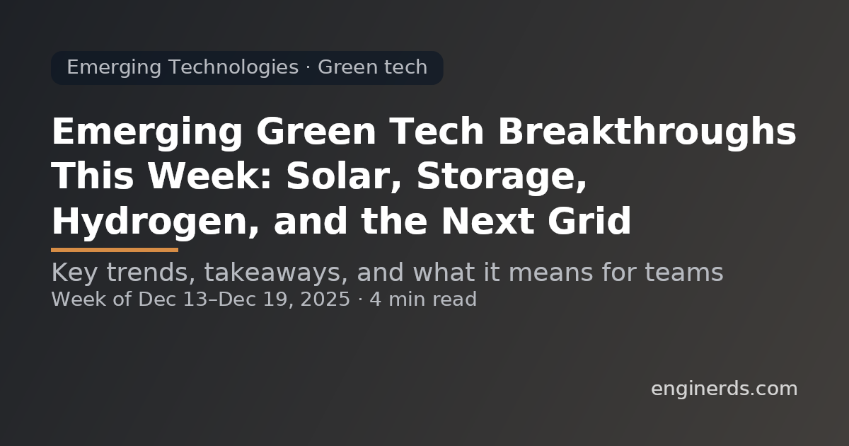 Emerging Green Tech Breakthroughs This Week: Solar, Storage, Hydrogen, and the Next Grid