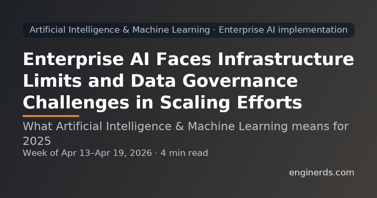 Enterprise AI Faces Infrastructure Limits and Data Governance Challenges in Scaling Efforts