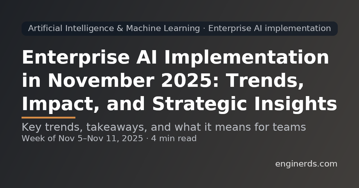 Enterprise AI Implementation in November 2025: Trends, Impact, and Strategic Insights