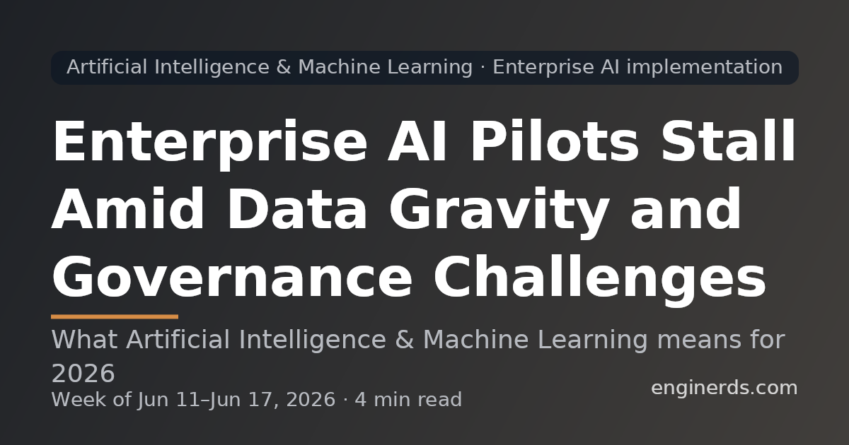 Enterprise AI Pilots Stall Amid Data Gravity and Governance Challenges