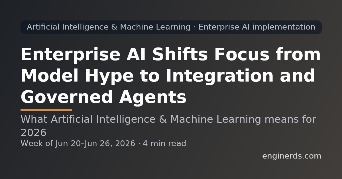 Enterprise AI Shifts Focus from Model Hype to Integration and Governed Agents