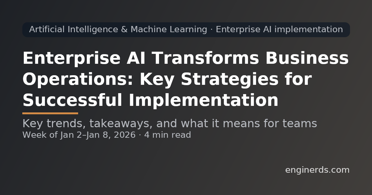Enterprise AI Transforms Business Operations: Key Strategies for Successful Implementation