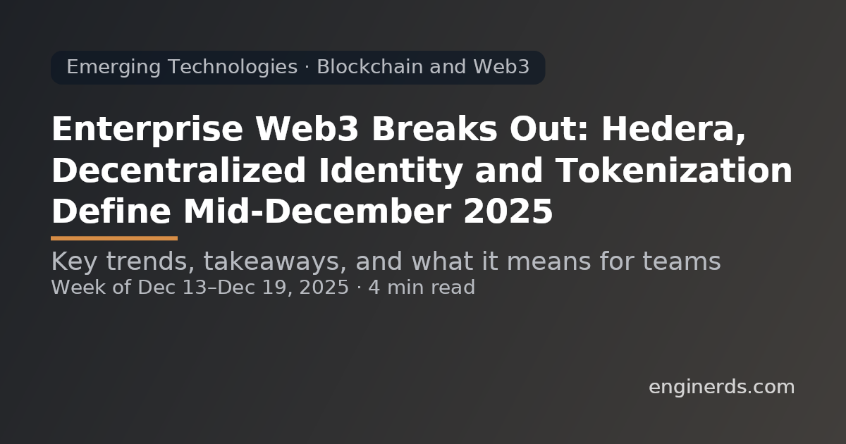 Enterprise Web3 Breaks Out: Hedera, Decentralized Identity and Tokenization Define Mid‑December 2025