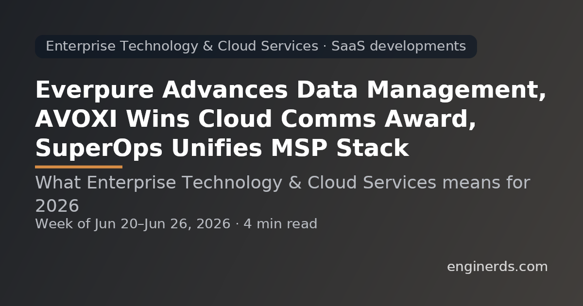 Everpure Advances Data Management, AVOXI Wins Cloud Comms Award, SuperOps Unifies MSP Stack