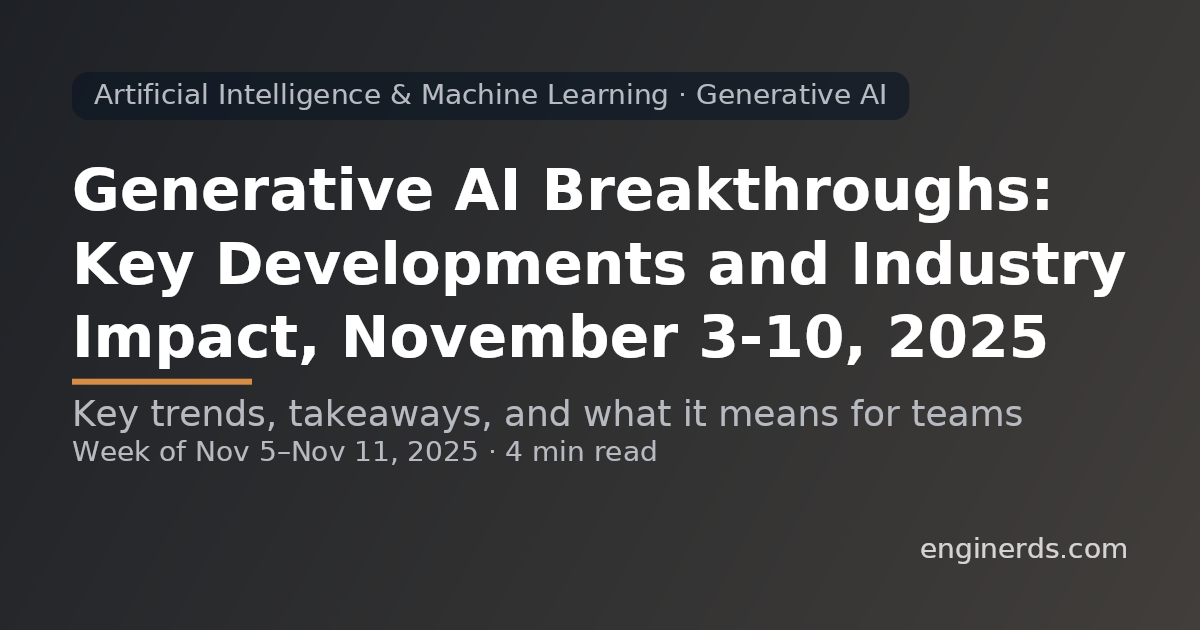 Generative AI Breakthroughs: Key Developments and Industry Impact, November 3–10, 2025