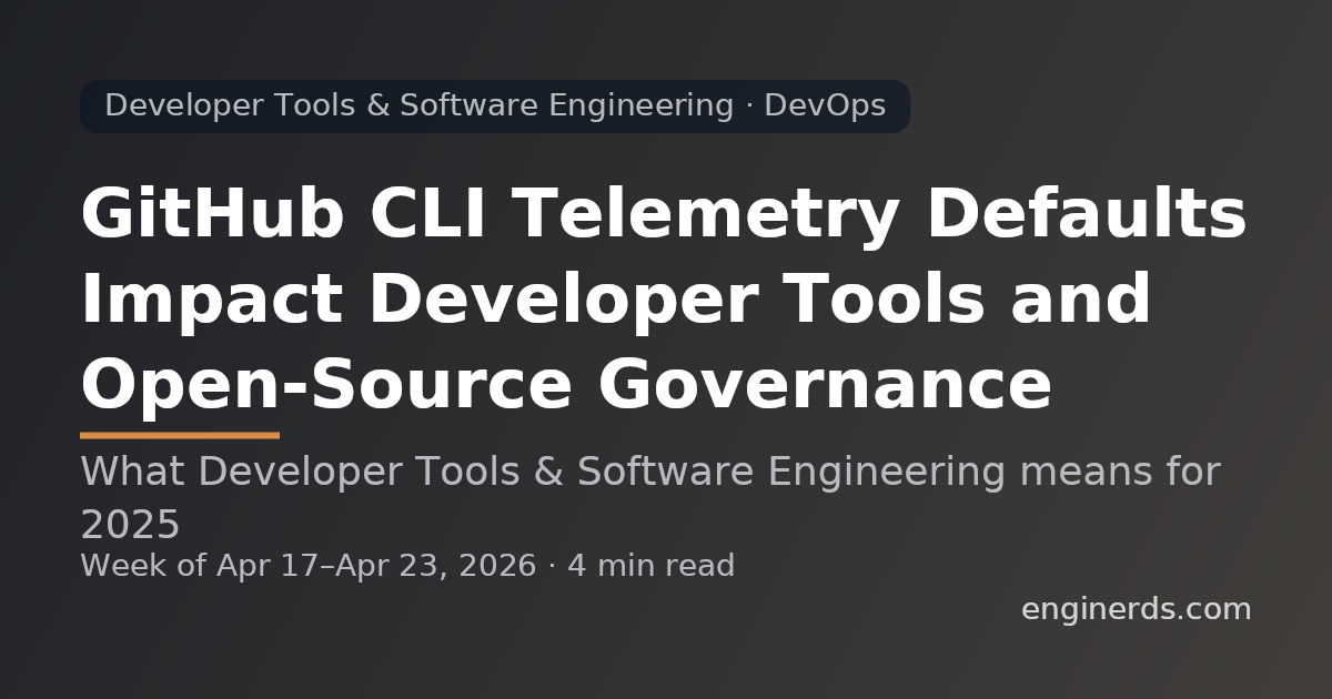 GitHub CLI Telemetry Defaults Impact Developer Tools and Open-Source Governance