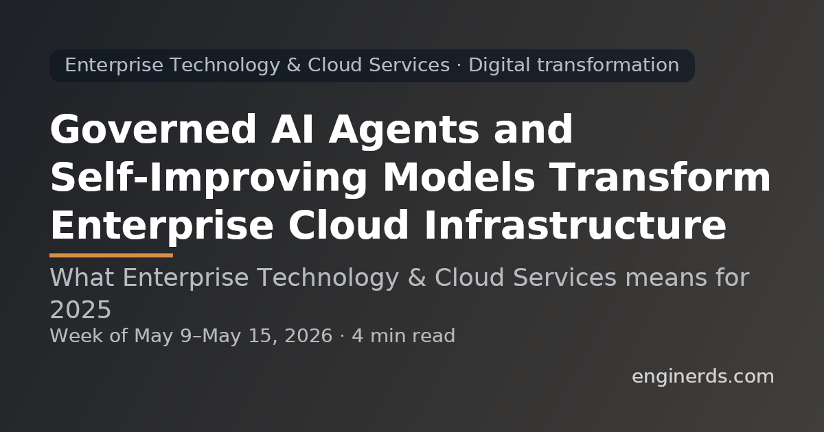 Governed AI Agents and Self-Improving Models Transform Enterprise Cloud Infrastructure