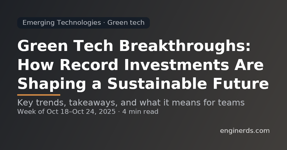 Green Tech Breakthroughs: How Record Investments Are Shaping a Sustainable Future