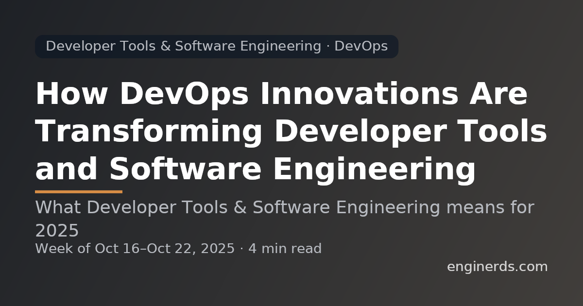 How DevOps Innovations Are Transforming Developer Tools and Software Engineering