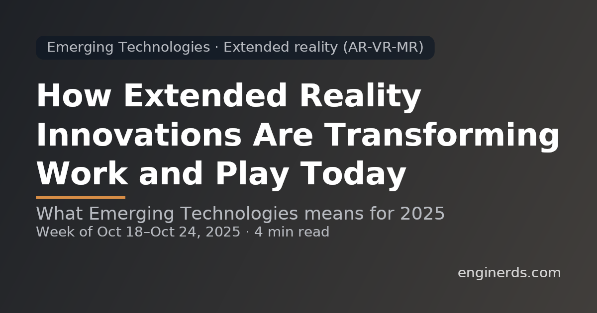 How Extended Reality Innovations Are Transforming Work and Play Today