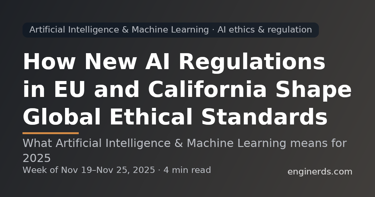 How New AI Regulations in EU and California Shape Global Ethical Standards