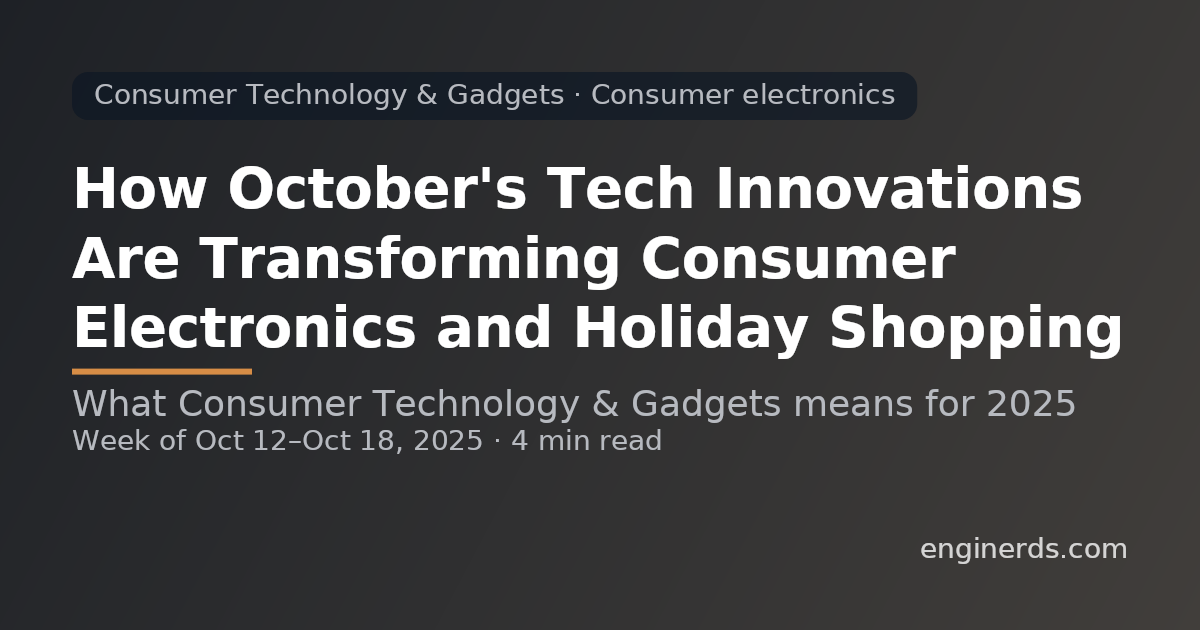 How October's Tech Innovations Are Transforming Consumer Electronics and Holiday Shopping