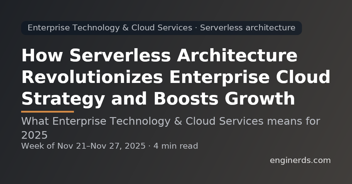 How Serverless Architecture Revolutionizes Enterprise Cloud Strategy and Boosts Growth