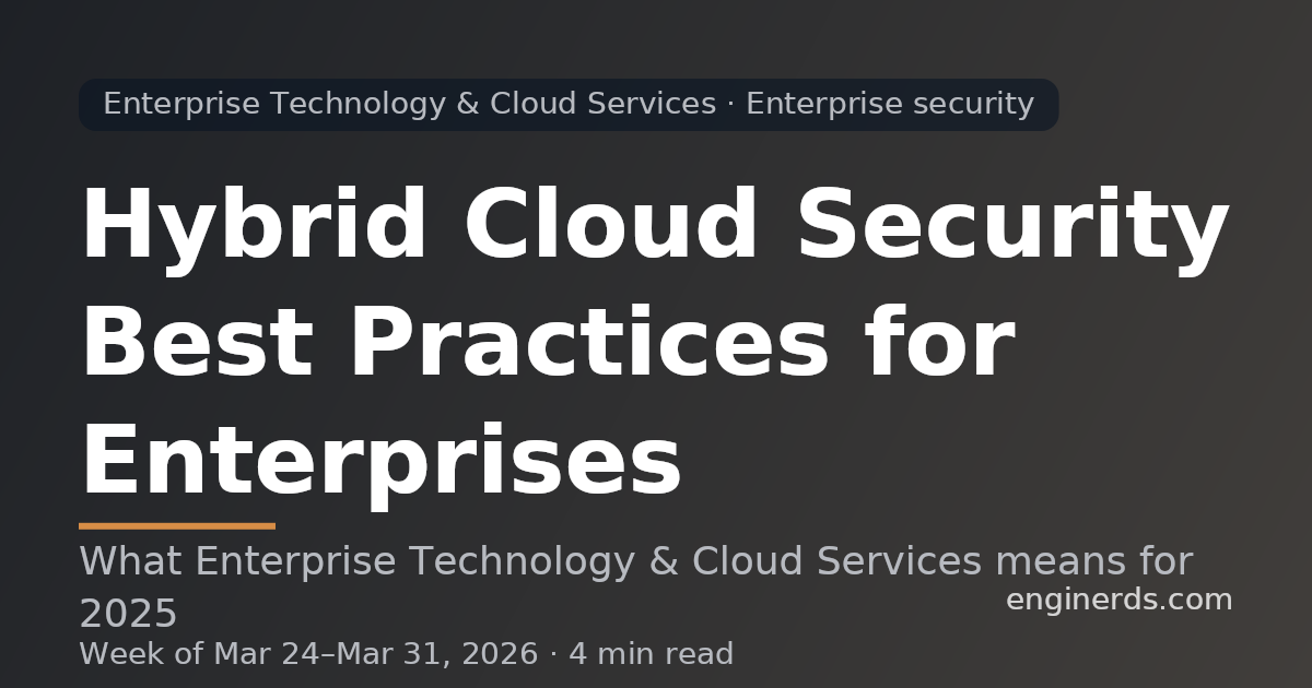 Hybrid Cloud Security Best Practices for Enterprises