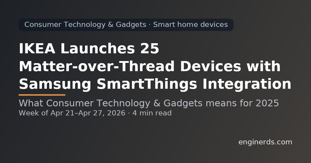 IKEA Launches 25 Matter-over-Thread Devices with Samsung SmartThings Integration