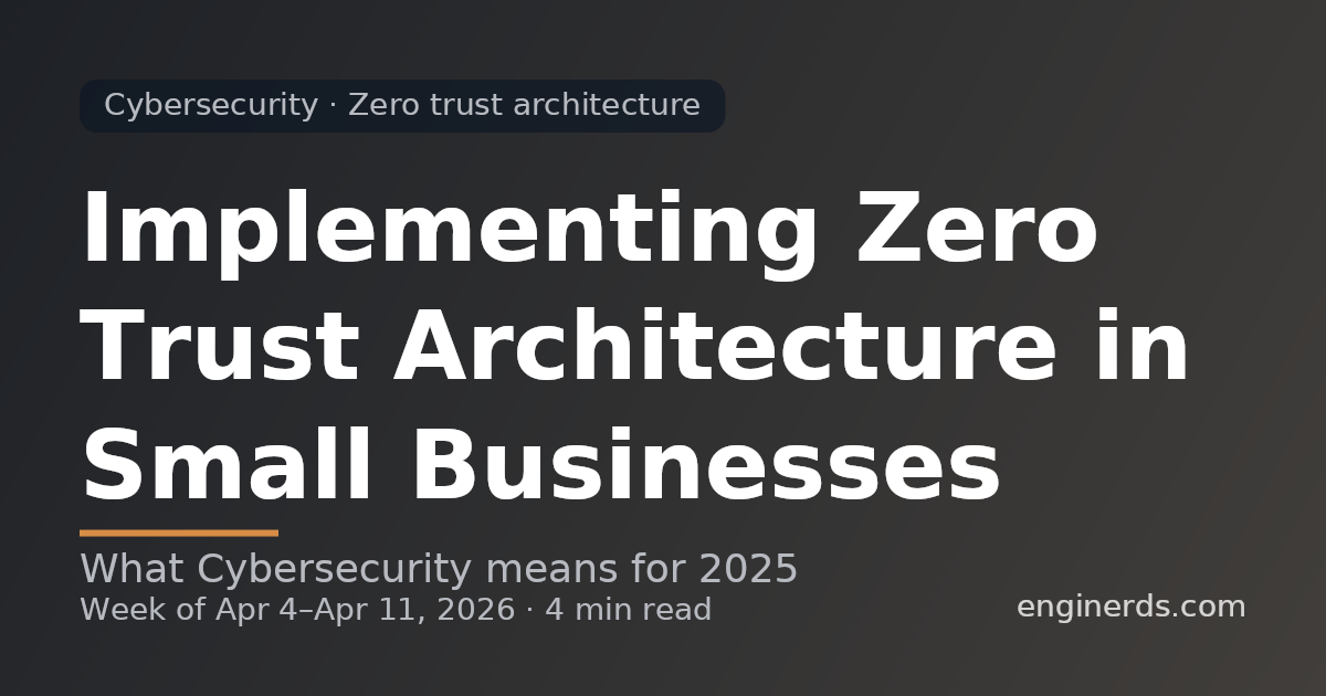 Implementing Zero Trust Architecture in Small Businesses