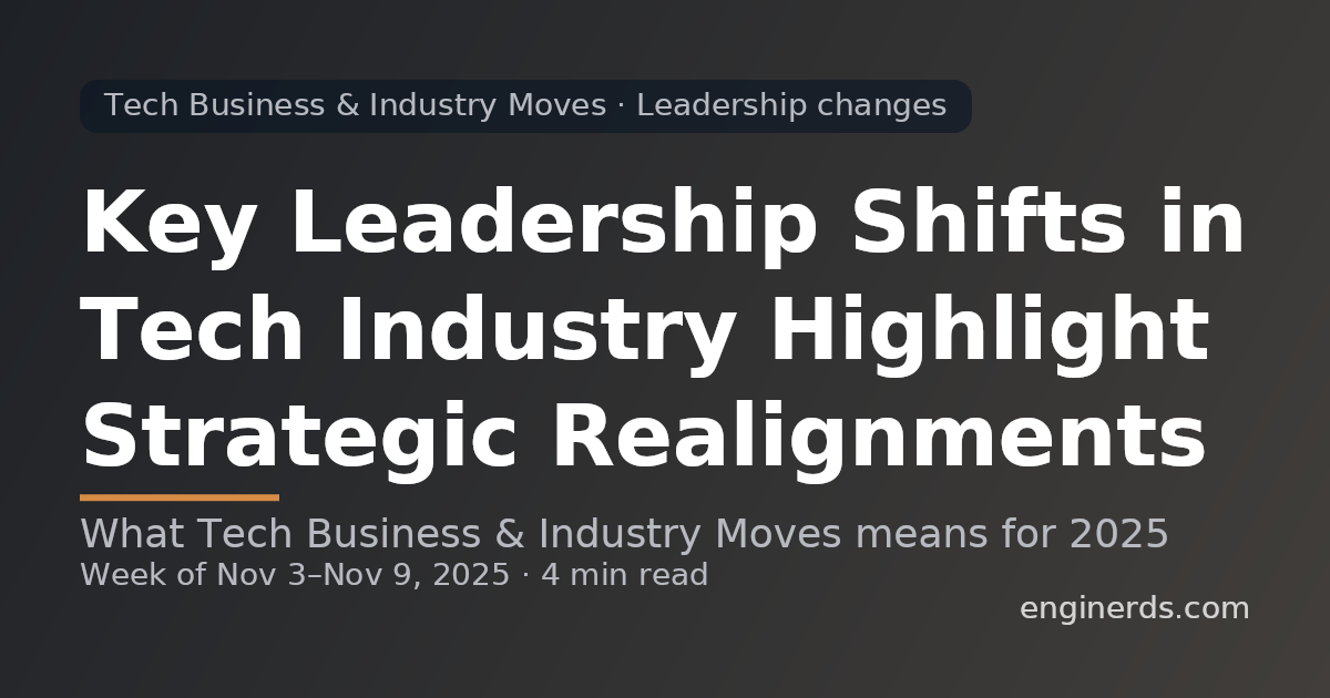 Key Leadership Shifts in Tech Industry Highlight Strategic Realignments