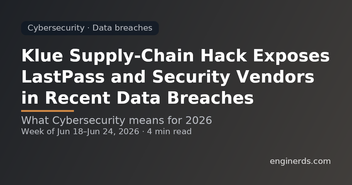 Klue Supply-Chain Hack Exposes LastPass and Security Vendors in Recent Data Breaches