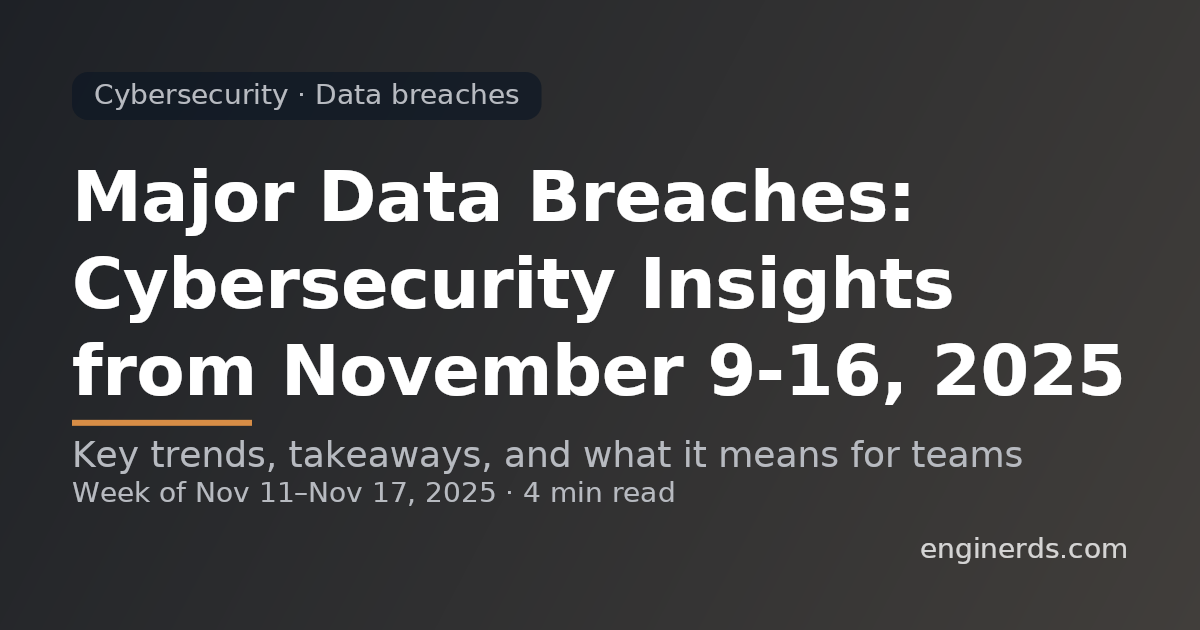 Major Data Breaches: Cybersecurity Insights from November 9–16, 2025