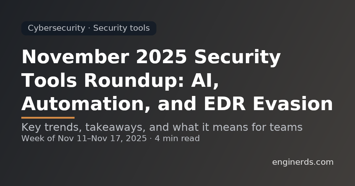 November 2025 Security Tools Roundup: AI, Automation, and EDR Evasion