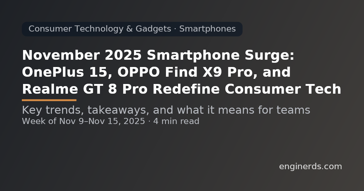November 2025 Smartphone Surge: OnePlus 15, OPPO Find X9 Pro, and Realme GT 8 Pro Redefine Consumer Tech