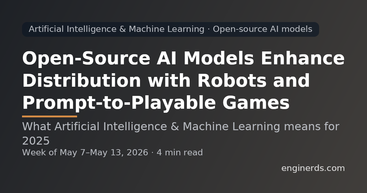 Open-Source AI Models Enhance Distribution with Robots and Prompt-to-Playable Games