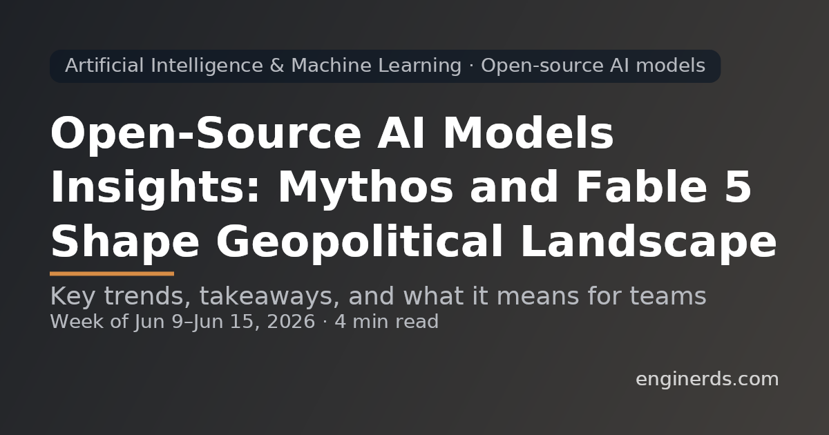 Open-Source AI Models Insights: Mythos and Fable 5 Shape Geopolitical Landscape