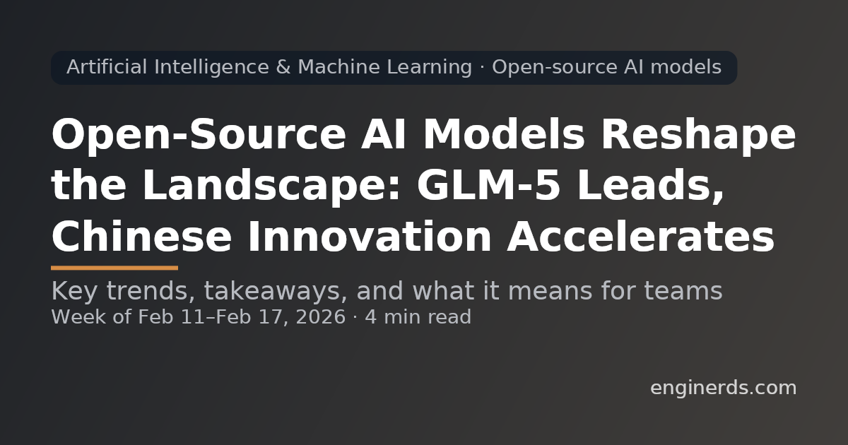 Open-Source AI Models Reshape the Landscape: GLM-5 Leads, Chinese Innovation Accelerates