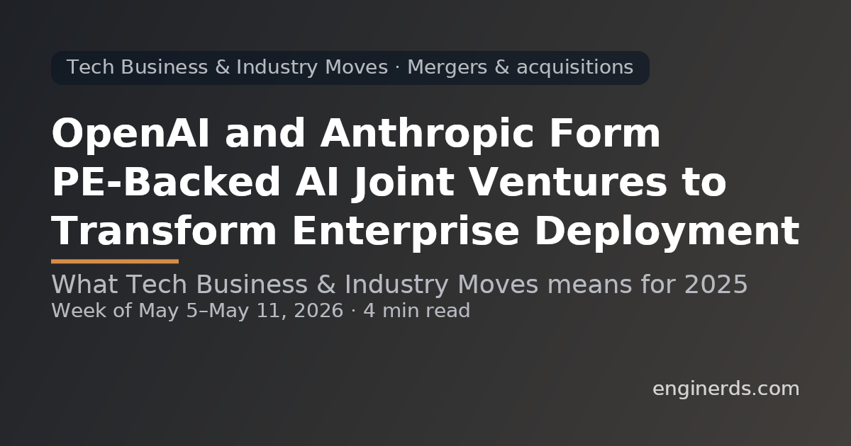 OpenAI and Anthropic Form PE-Backed AI Joint Ventures to Transform Enterprise Deployment