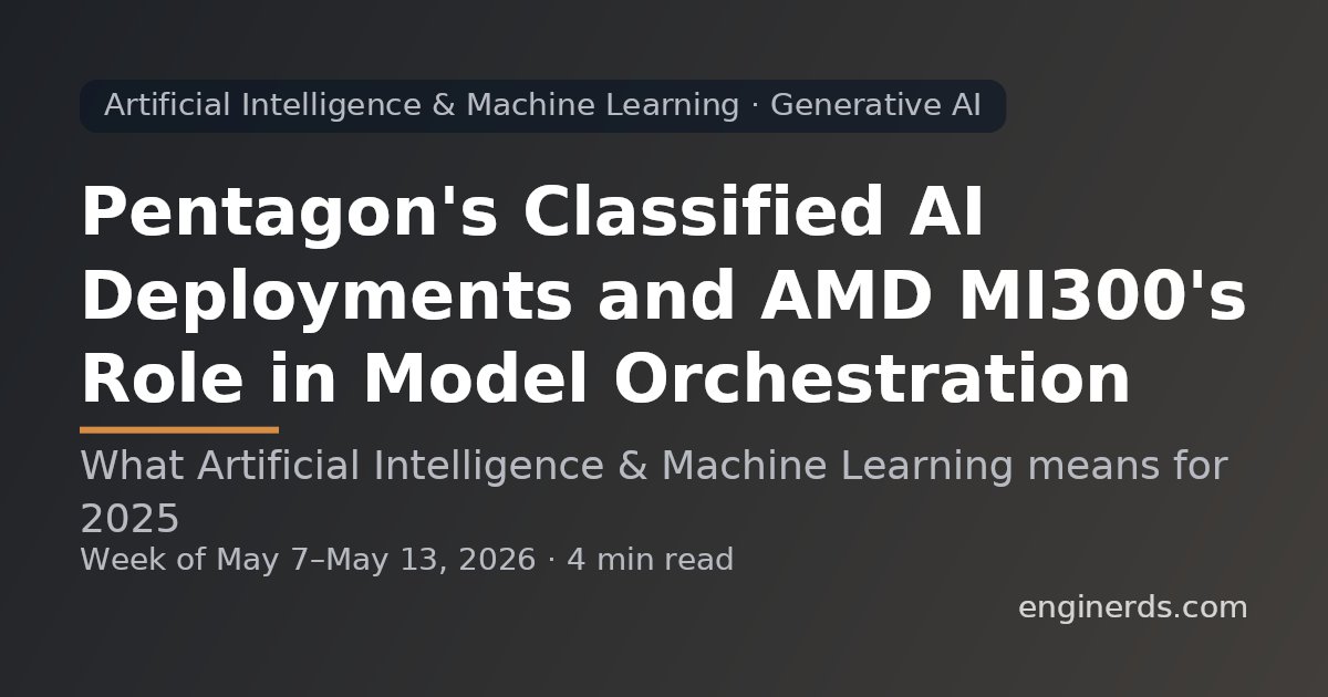 Pentagon's Classified AI Deployments and AMD MI300's Role in Model Orchestration
