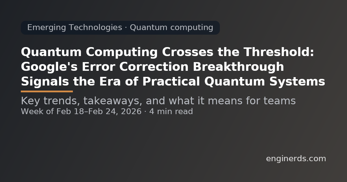 Quantum Computing Crosses the Threshold: Google's Error Correction Breakthrough Signals the Era of Practical Quantum Systems