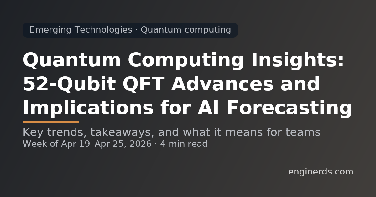 Quantum Computing Insights: 52-Qubit QFT Advances and Implications for AI Forecasting